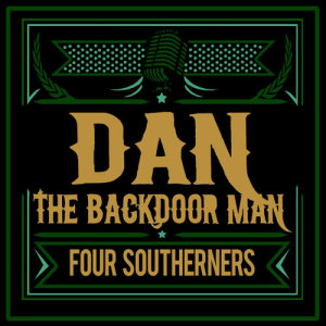 ดาวน์โหลดและฟังเพลง Dan the Back Door Man พร้อมเนื้อเพลงจาก Four Southerners