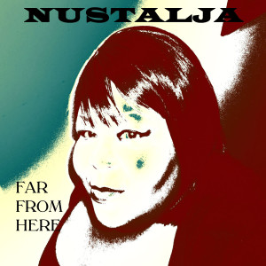 Dengarkan Far from Here lagu dari Nustalja dengan lirik