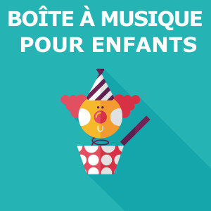 Boîte à Musique Pour Enfants的專輯Boîte À Musique Pour Enfants