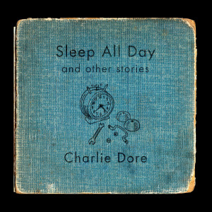 Charlie Dore的專輯Sleep All Day (And Other Stories)