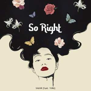 收聽SHAUN的So Right(feat. Yuna)歌詞歌曲