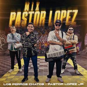 收聽Los Perros Chatos的Mix Pastor Lopez歌詞歌曲