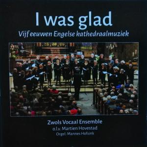 อัลบัม I was Glad  - Vijf eeuwen Engelse kathedraalmuziek (Live) ศิลปิน Zwols Vocaal Ensemble