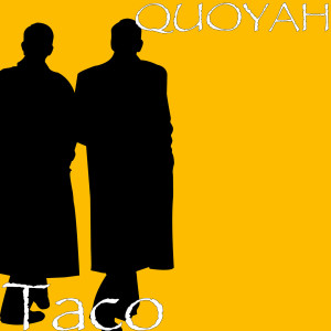 Dengarkan Taco (Explicit) lagu dari QUOYAH dengan lirik