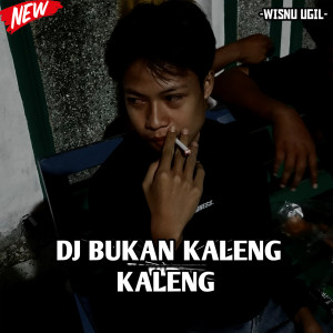 Listen to DJ Bukan Kaleng Kaleng song with lyrics from Wisnu Ugil
