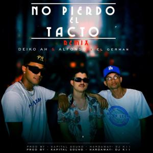 DJ K11的专辑No Pierdo El Tacto (feat. Deiko AH, Alfonso & EL German)