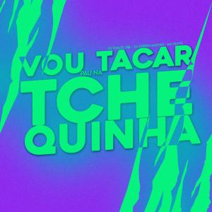 Dj Thales Jql的專輯Vou tacar pau na tchequinha (feat. Dj Adrien Martins & Mc Duffs) (Explicit)
