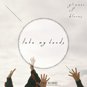 收聽Glimmer of Blooms的Take My Hand (Kidwaste Remix)歌詞歌曲