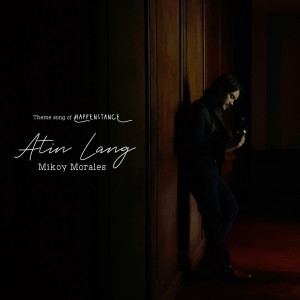 收聽Mikoy Morales的Atin Lang歌詞歌曲