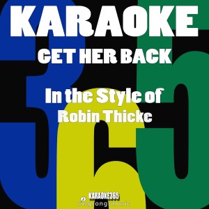Karaoke 365的專輯Get Her Back (In the Style of Robin Thicke) [Karaoke Version] - Single
