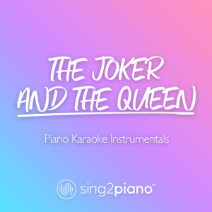收听Sing2Piano的The Joker And The Queen (Originally Performed by Ed Sheeran & Taylor Swift) (Piano Karaoke Version)歌词歌曲