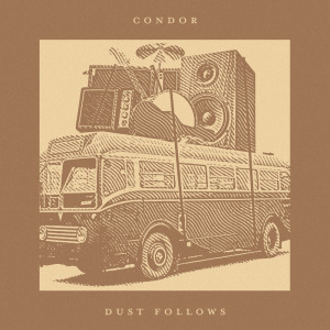 收聽Dust Follows的Condor歌詞歌曲