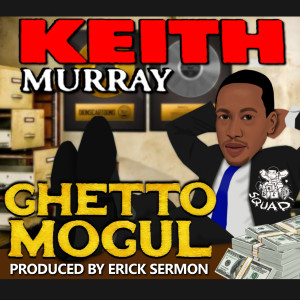 Keith Murray的专辑Ghetto Mogul