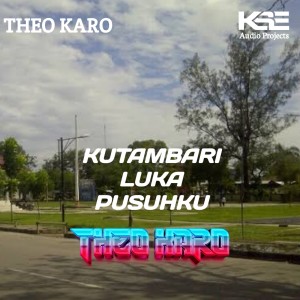 收听Theo Karo的KUTAMBARI LUKA PUSUHKU歌词歌曲