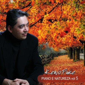 อัลบัม Piano e Natureza, Vol. 5 ศิลปิน Kenio Fuke