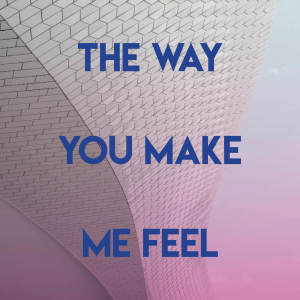 ดาวน์โหลดและฟังเพลง The Way You Make Me Feel พร้อมเนื้อเพลงจาก Kensington Square