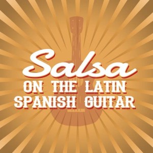 อัลบัม Salsa on the Latin Spanish Guitar ศิลปิน Salsa All Stars