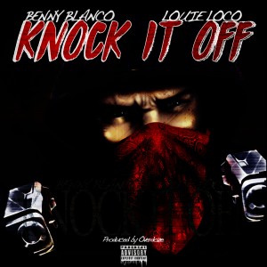 Listen to Knock It Off (Explicit) song with lyrics from Benny Blanco