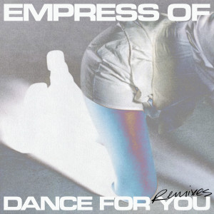 Dengarkan lagu Dance For You (Blue Hawaii and DJ Kirby Remix) nyanyian Empress Of dengan lirik