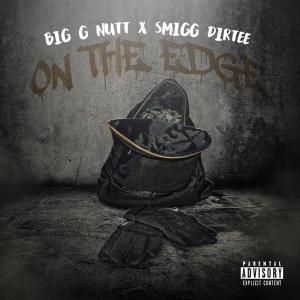 อัลบัม On the Edge (feat. Smigg Dirtee) (Explicit) ศิลปิน Big G Nutt