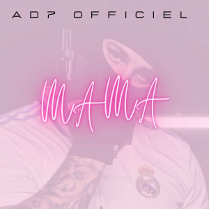 收聽AD7 OFFICIEL的Mama歌詞歌曲