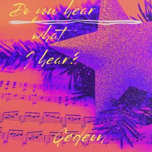 Gedeon的專輯Do you hear what I hear? (Explicit)