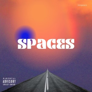 trespeace的專輯Spaces (Explicit)