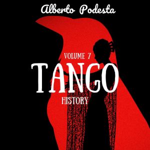 Alberto Podesta的專輯Tango History (Volume 7)