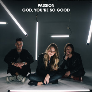 收聽Passion的God, You’re So Good (Radio Version)歌詞歌曲