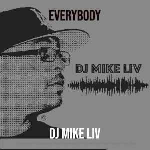 Listen to Everybody song with lyrics from DJ MIKE LIV