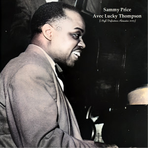 Lucky Thompson的專輯Sammy Price Avec Lucky Thompson (High Definition Remaster 2023)