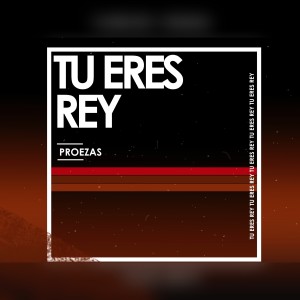 Album Tu Eres Rey oleh Proezas