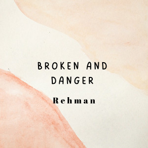Listen to Broken and Danger song with lyrics from Rehman
