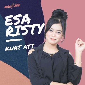 Listen to Kuat Ati song with lyrics from Esa Risty