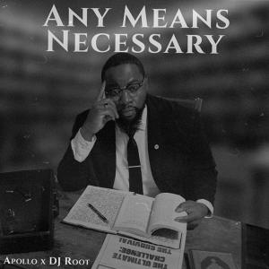 ดาวน์โหลดและฟังเพลง Any Means Necessary (feat. DJ Root|Explicit) พร้อมเนื้อเพลงจาก Apollo