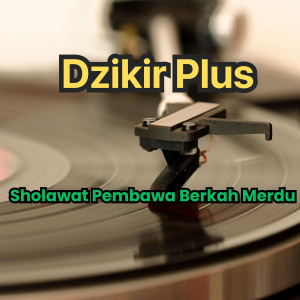 Dengarkan Sholawat Pembawa Berkah Merdu lagu dari Dzikir Plus dengan lirik