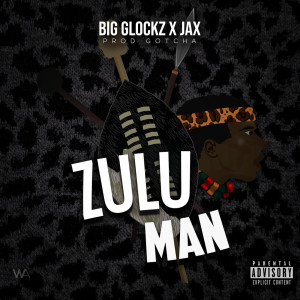 Dengarkan Zulu Man (Explicit) lagu dari Big Glockz dengan lirik
