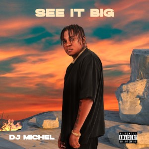 DJ Michel的專輯See It Big (Explicit)