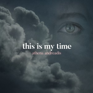 ดาวน์โหลดและฟังเพลง This is My Time พร้อมเนื้อเพลงจาก Athena Andreadis