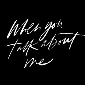 Listen to When You Talk About Me song with lyrics from Bryan James