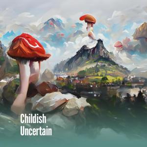 Album Childish Uncertain from Abdul Aziz