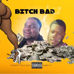 ดาวน์โหลดและฟังเพลง ***** BAD (feat. BABY P) (Explicit) พร้อมเนื้อเพลงจาก Robert Paulson