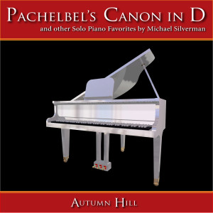 Album Pachelbel's Canon in D Major and Other Piano Favorites (Kanon, Cannon) from Michael Silverman