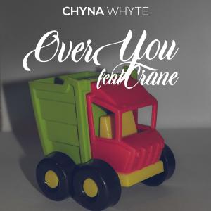 Chyna Whyte的專輯Over You (feat. Crane)