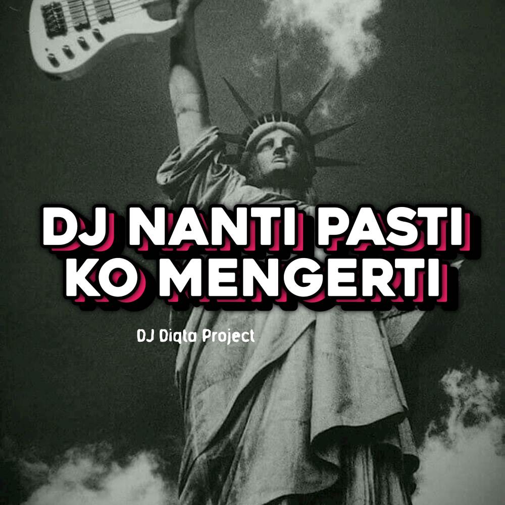 NANTI PASTI KO MENGERTI (Remix)