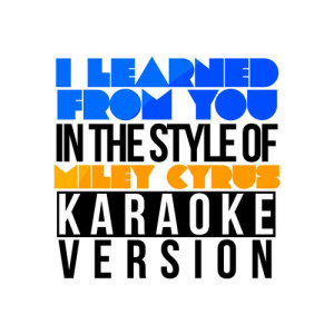 收聽Karaoke - Ameritz的I Learned from You (In the Style of Miley Cyrus) [Karaoke Version] (Karaoke Version)歌詞歌曲