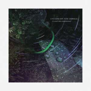 Floating Machine的專輯Dreams of the Jungle