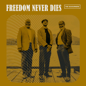 ดาวน์โหลดและฟังเพลง Freedom Never Dies พร้อมเนื้อเพลงจาก The Sojourners