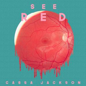 ดาวน์โหลดและฟังเพลง See Red (Explicit) พร้อมเนื้อเพลงจาก Cassa Jackson
