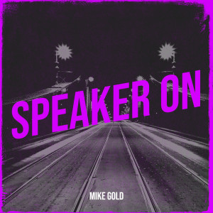 Album Speaker On (Explicit) from Mike Gold